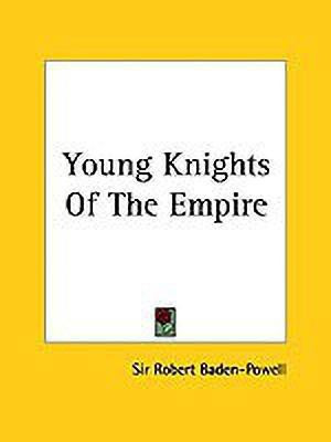 Young Knights Of The Empire(English, Paperback, Baden-Powell Sir Robert)