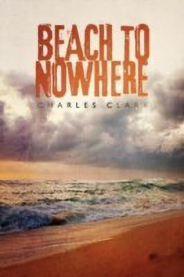 Beach to Nowhere(English, Paperback, Clark Charles University Dr)