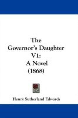 The Governor's Daughter V1(English, Paperback, Edwards Henry Sutherland)
