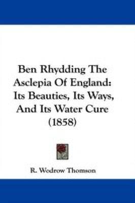 Ben Rhydding The Asclepia Of England(English, Paperback, Thomson R. Wodrow)