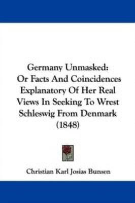 Germany Unmasked(English, Paperback, Bunsen Christian Karl Josias)