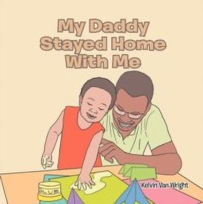 My Daddy Stayed Home with Me(English, Paperback, Wright Kelvin Van)