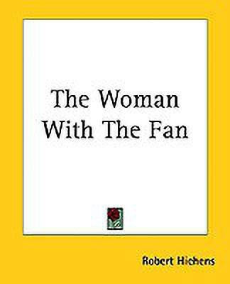 The Woman With The Fan(English, Paperback, Hichens Robert)