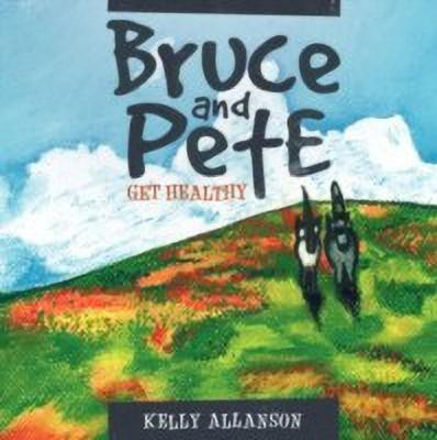 Bruce and Pete Get Healthy(English, Paperback, Allanson Kelly)