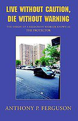 Live Without Caution, Die Without Warning(English, Paperback, Ferguson Anthony P)