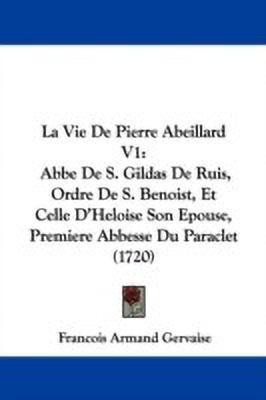 La Vie De Pierre Abeillard V1(English, Paperback, Gervaise Francois Armand)