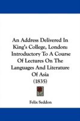 An Address Delivered In King's College, London(English, Paperback, Seddon Felix)
