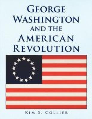 George Washington and the American Revolution(English, Paperback, Collier Kim S)