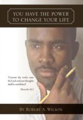 You Have the Power to Change Your Life(English, Paperback, Wilson Robert A)