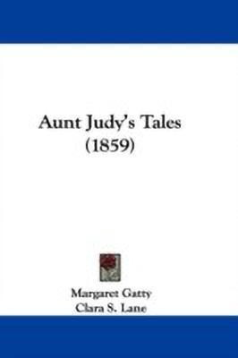 Aunt Judy's Tales (1859)(English, Paperback, Gatty Margaret)