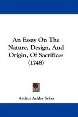 An Essay On The Nature, Design, And Origin, Of Sacrifices (1748)(English, Paperback, Sykes Arthur Ashley)
