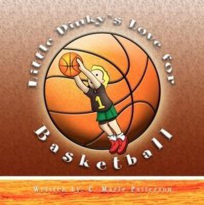 Little Dinky's Love for Basketball(English, Paperback, Patterson C Marie)