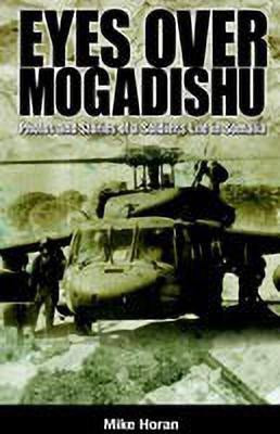 Eyes Over Mogadishu(English, Paperback, Horan Mike)