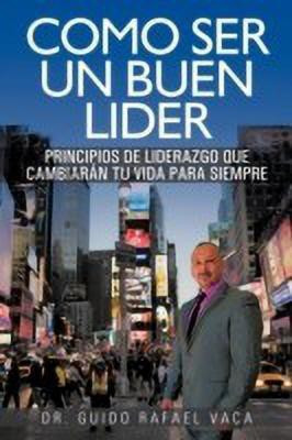 Como ser un buen lider(Spanish, Paperback, Vaca Guido Rafael Dr)