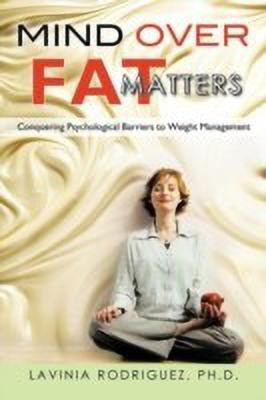 Mind Over Fat Matters(English, Paperback, Rodriguez Ph D Lavinia)