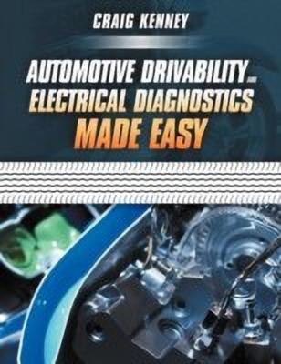 Automotive Drivability and Electrical Diagnostics Made Easy(English, Paperback, Kenney Craig)