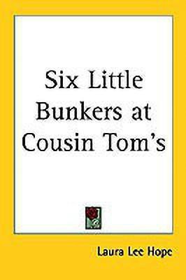 Six Little Bunkers at Cousin Tom's(English, Paperback, Hope Laura Lee)