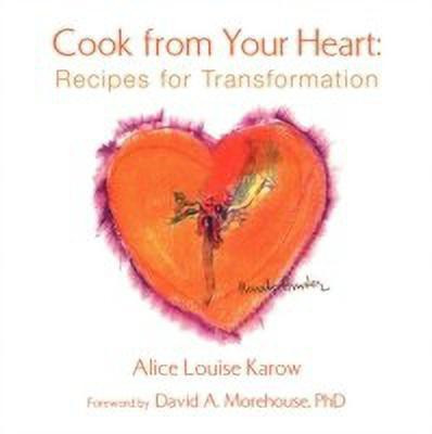 Cook from Your Heart(English, Paperback, Karow Alice Loise)