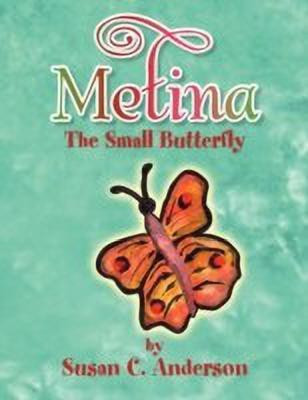 Metina the Small Butterfly(English, Paperback, Anderson Susan C)