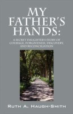 My Father's Hands(English, Paperback, Haugh-Smith Ruth A)