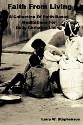 Faith From Living(English, Paperback, Stephenson Larry W Dr)