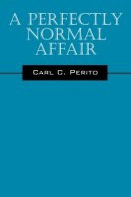 A Perfectly Normal Affair(English, Paperback, Perito Carl C)