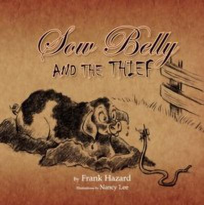 Sow Belly and the Thief(English, Paperback, Hazard Frank)