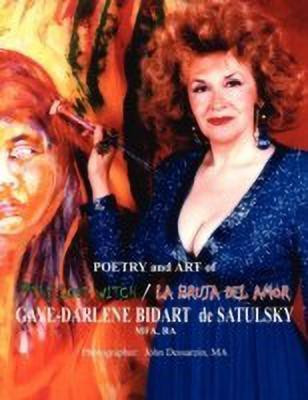 Poetry and Art of the Love Witch/La Bruja del Amor(English, Paperback, Bidart De Satulsky Gaye-Darlene)
