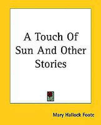 A Touch Of Sun And Other Stories(English, Paperback, Foote Mary Hallock)