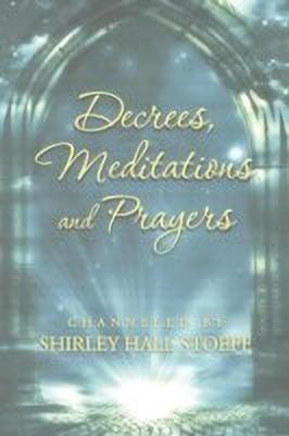 Decrees, Meditations and Prayers(English, Paperback, Stoeff Shirley Hall)
