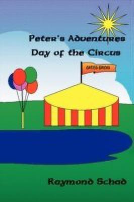 Peter's Adventures Day of the Circus(English, Paperback, Schad Raymond)