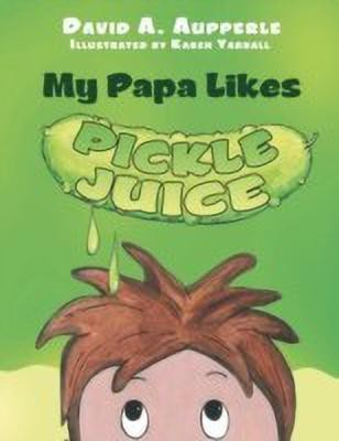 My Papa Likes Pickle Juice(English, Paperback, Aupperle David A)