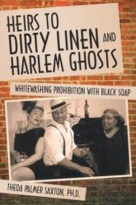 Heirs to Dirty Linen and Harlem Ghosts(English, Paperback, Saxton Ph D Theda Palmer)