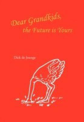 Dear Grandkids, the Future Is Yours(English, Paperback, Jounge Dick De)