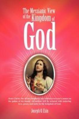 The Messianic View of the Kingdom of God(English, Paperback, Esin Joseph O)