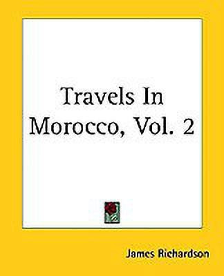Travels In Morocco, Vol. 2(English, Paperback, Richardson James)