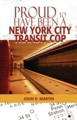 Proud to Have Been a New York City Transit Cop(English, Paperback, Martin John R)