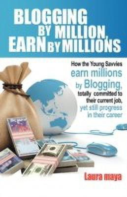 Blogging by Million, Earn by Millions(English, Paperback, Maya Laura)