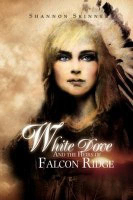 White Dove and the Heirs of Falcon Ridge(English, Paperback, Shannon Skinner)