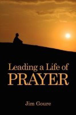 Leading a Life of Prayer(English, Paperback, Goure Jim)