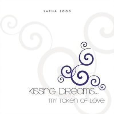 Kissing Dreams..My Token Of Love(English, Paperback, Sood Sapna)