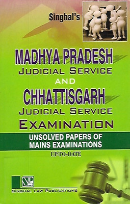 Singhal's Madhya Pradesh Judicial Service And Chhattisgarh Judicial Service Examination (Unsolved Papers Of Mains Examinations Up-To-Date)(Paperback, Singhal Law Publications)