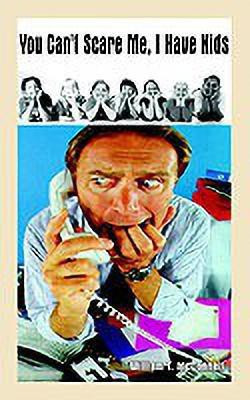 You Can't Scare Me, I Have Kids(English, Paperback, McConnell William T.)
