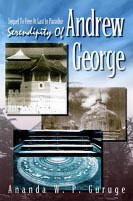 Serendipity of Andrew George: Sequel to Free at Last in Paradise(English, Paperback, Guruge Ananda W.P.)