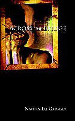 Across the Bridge(English, Paperback, Gadsden Nathan Lee)