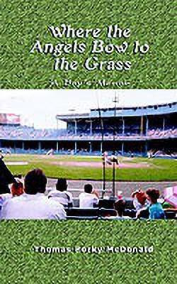 Where the Angels Bow to the Grass(English, Paperback, McDonald Thomas Porky)