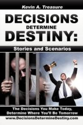 Decisions Determine Destiny(English, Paperback, Treasure Kevin A.)