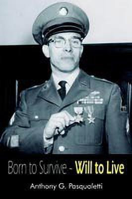 Born to Survive - Will to Live(English, Paperback, Pasqualetti Anthony , G.)