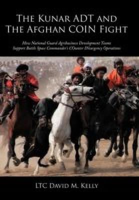 The Kunar ADT and The Afghan COIN Fight(English, Paperback, Kelly LTC David M.)