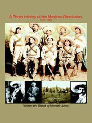 A Photo History of the Mexican Revolution 1910-1920(English, Paperback, Gunby Michael)